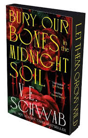 Bury our bones in the midnight soil - V. E. Schwab